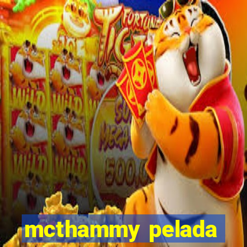 mcthammy pelada